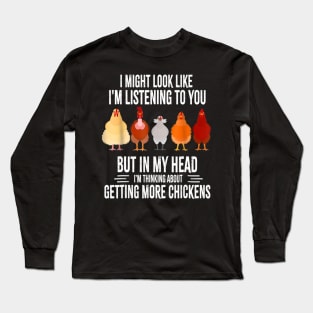 I Might Look Like I'm Listening To You Chicken Long Sleeve T-Shirt